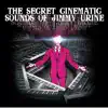 The Secret Cinematic Sounds of Jimmy Urine album lyrics, reviews, download