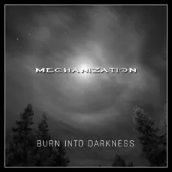 Burn into Darkness by Mechanization album reviews, ratings, credits
