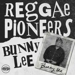 Reggae Pioneers: Bunny Lee by Bunny Lee album reviews, ratings, credits