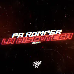 Pa Romper la Discoteca (Turreo Edit) - Single by Tomi Dj album reviews, ratings, credits