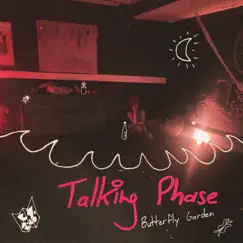 Talking Phase - Single by Butterfly Garden album reviews, ratings, credits