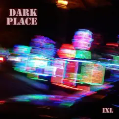 Dark Place - Single by IXL album reviews, ratings, credits