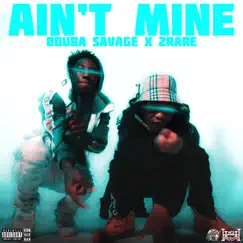Ain't Mine - Single by Bouba Savage & 2Rare album reviews, ratings, credits