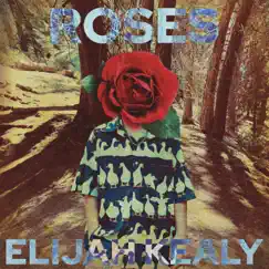 Roses - Single by Elijah Kealy album reviews, ratings, credits