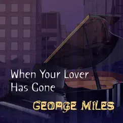 When Your Lover Has Gone - Single by George Miles album reviews, ratings, credits