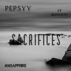 Sacrifices (feat. Bliss.ww) - Single by Pepsyy album reviews, ratings, credits