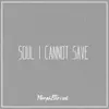 Soul I Cannot Save - Single album lyrics, reviews, download