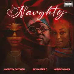 Naughty (feat. Jhordyn Datcher & Nobiee Monea) Song Lyrics