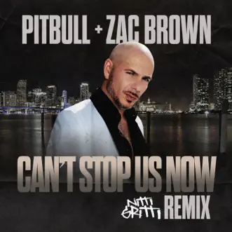 Download Can't Stop Us Now (Nitti Gritti Remix) Pitbull & Zac Brown MP3