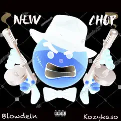 New Chop (feat. Kozykaso) - Single by Blow_dein album reviews, ratings, credits