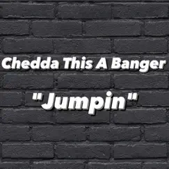 Jumpin - Single by Chedda This A Banger album reviews, ratings, credits