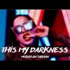 This My Darkness - Single album lyrics, reviews, download