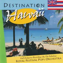 Destination Hawaii by Royal Festival Pops Orchestra album reviews, ratings, credits