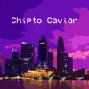 Chipto Caviar album lyrics, reviews, download