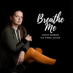 Breathe Me - Single by Sasha Bakman album reviews, ratings, credits