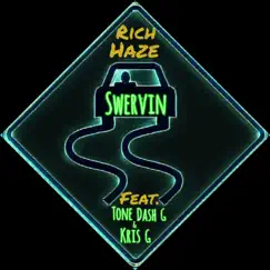 Swervin (feat. Tone Dash G & Kris G) - Single by Rich Haze album reviews, ratings, credits