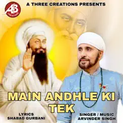 Main Andhle Ki Tek - Single by Arvinder Singh album reviews, ratings, credits