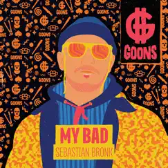 My Bad - Single by Sebastian Bronk album reviews, ratings, credits