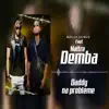 Daddy Na Problème (feat. Maitre Demba) - Single album lyrics, reviews, download