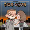 Tus Ojos - Single album lyrics, reviews, download