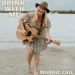 Drink With Me - Single by Maddie Cail album reviews, ratings, credits