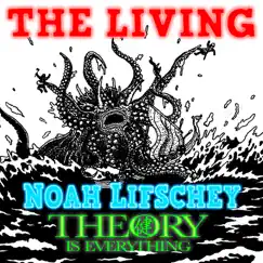 The Living - Single by Noah Lifschey & Theory Is Everything album reviews, ratings, credits