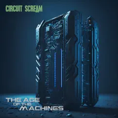 The Age of the Machines - Single by Circuit Scream album reviews, ratings, credits