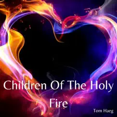 Children of the Holy Fire - Single by Tom Haeg album reviews, ratings, credits