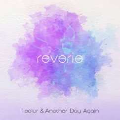 Reverie - Single by Teolur & Another Day Again album reviews, ratings, credits