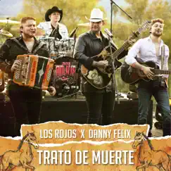 Trato De Muerte (En Vivo) - Single by Los Rojos & Danny Felix album reviews, ratings, credits