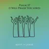 Psalm 57 (I Will Praise You Lord) - Single album lyrics, reviews, download
