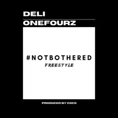 #NotBothered - Single by Deli OneFourz album reviews, ratings, credits