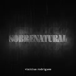 Sobrenatural - Single by Vinícius Rodrigues album reviews, ratings, credits