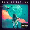 Hate Me Love Me - Single album lyrics, reviews, download