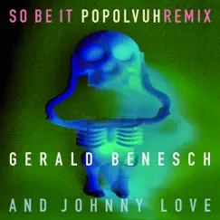 So be it! (POPOL VUH Remix) - Single by Gerald Benesch album reviews, ratings, credits