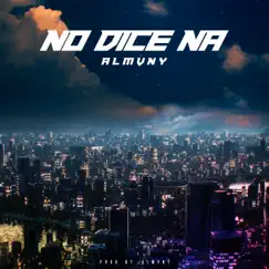 No Dice Na - Single by ALMVNY album reviews, ratings, credits