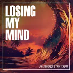 Losing My Mind - Single by Jake Anderson & Twin Scream album reviews, ratings, credits
