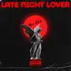 Late Night Lover - Single album lyrics, reviews, download