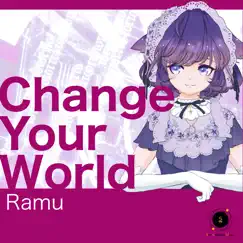 Change Your World - Single by 来夢 album reviews, ratings, credits