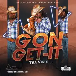 Gon Get It - Single by THA VIKIN album reviews, ratings, credits