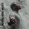 Desire You Most - Single album lyrics, reviews, download