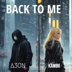 Back To Me - Single by A3ON & Kambii album reviews, ratings, credits
