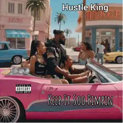 Keep It Soo Pimpin (feat. MR. KG) - Single by Hustle King album reviews, ratings, credits