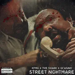 Street Nightmare - Single (feat. The Shark & Gcasino) - Single by KFMG album reviews, ratings, credits