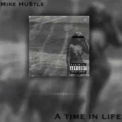 A Time in Life - Single by Mike Hustle album reviews, ratings, credits