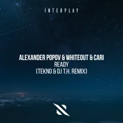 Ready (TEKNO & DJ T.H. Remix) - Single by Alexander Popov, Whiteout & Cari album reviews, ratings, credits