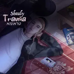 Trauma - Single by Shauly album reviews, ratings, credits