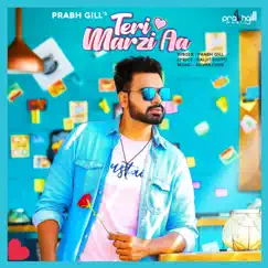 Teri Marzi Aa - Single by Prabh Gill album reviews, ratings, credits