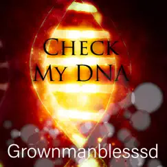 Check My DNA - Single by Grownmanblesssd album reviews, ratings, credits