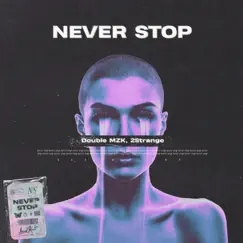 Never Stop - Single by Double MZK & 2STRANGE album reviews, ratings, credits